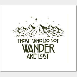 Those Who Do Not Wander are Lost Posters and Art